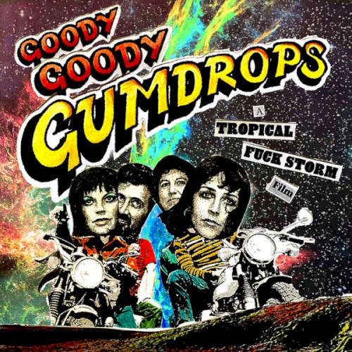 Goody Goody Gumdrops: A Tropical Fuck Storm Film cover